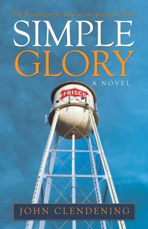 Simple Glory de John Clendening