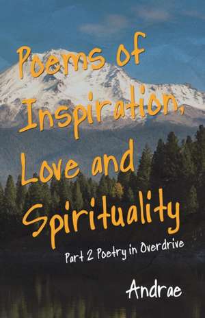 Poems of Inspiration, Love and Spirituality de Andrae