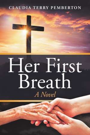 Her First Breath de Claudia Terry Pemberton