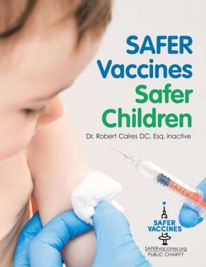 Safer Vaccines, Safer Children de Esq. inactive Robert Caires DC