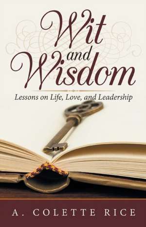 Wit and Wisdom de A. Colette Rice