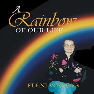 A Rainbow of Our Life de Eleni Voyages