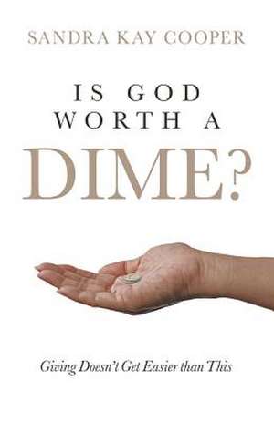 Is God Worth a Dime? de Sandra Kay Cooper