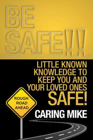 Be Safe!! de Caring Mike