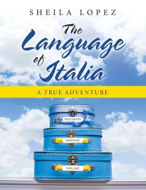 The Language of Italia de Sheila Lopez