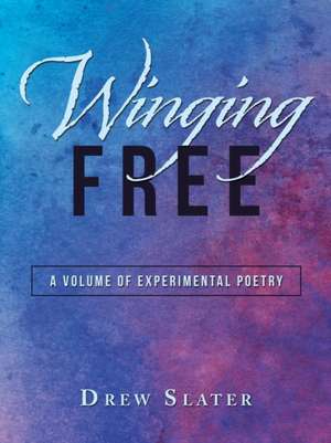 Winging Free de Drew Slater