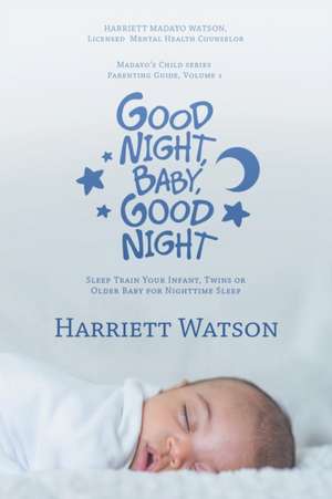 Good Night, Baby, Good Night de Harriett Watson