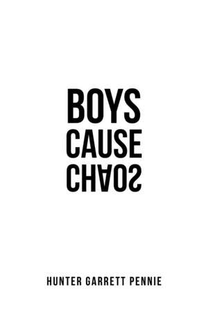 Boys Cause Chaos de Hunter Garrett Pennie