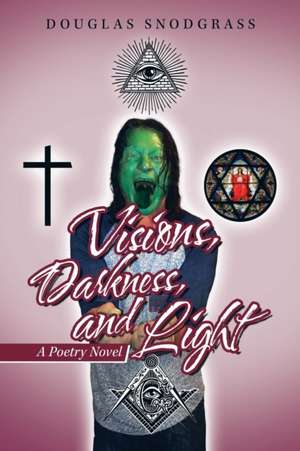 Visions, Darkness, and Light de Douglas Snodgrass