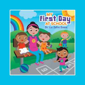 My First Day at School de Liz Zafra Evans