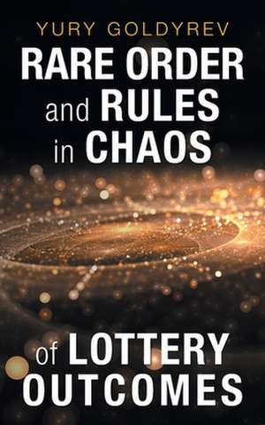 Rare Order and Rules in Chaos of Lottery Outcomes de Yury Goldyrev