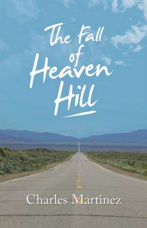 The Fall of Heaven Hill de Charles Martinez