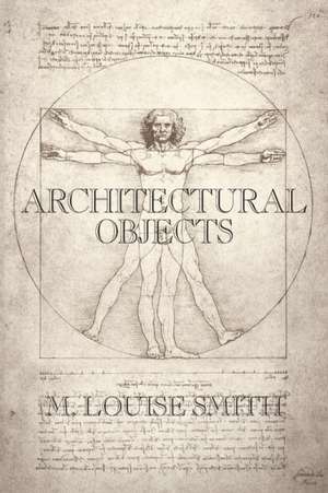 Architectural Objects de M. Louise Smith