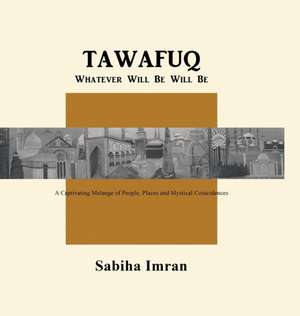 Tawafuq Whatever Will Be, Will Be de Sabiha Imran