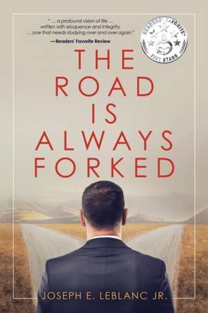 The Road Is Always Forked de Joseph E. LeBlanc Jr.