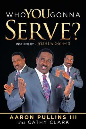 Who You Gonna Serve? de Aaron Pullins III