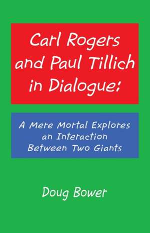 Carl Rogers and Paul Tillich in Dialogue de Doug Bower