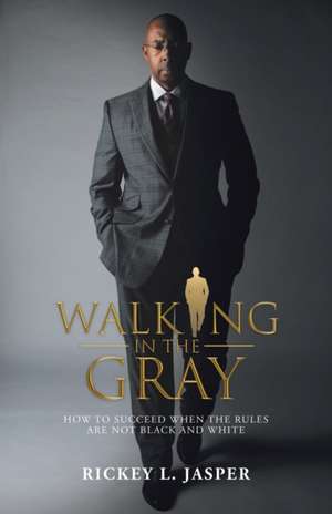 Walking in the Gray de Rickey L. Jasper