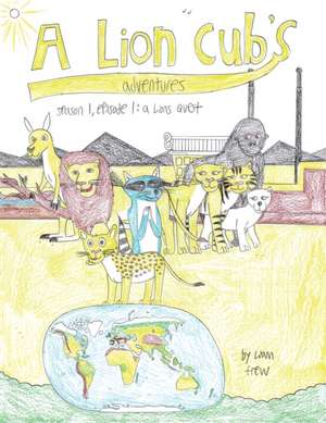 A Lion Cub's Adventures de Liam Frew