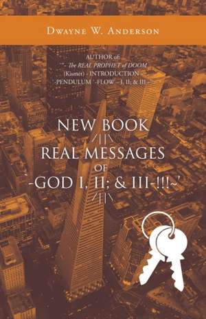 New Book /||\ Real Messages of `-God I, Ii; & Iii-!!!~' /||\ de Dwayne W. Anderson