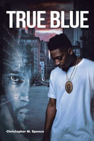 True Blue de Christopher M. Spence