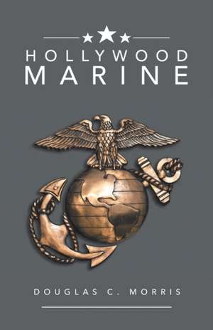 Hollywood Marine de Douglas C. Morris