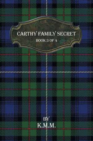 Carthy Family Secret de K. M. M.