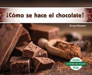 ¿Cómo Se Hace El Chocolate? (How Is Chocolate Made?) (Spanish Version) de Grace Hansen