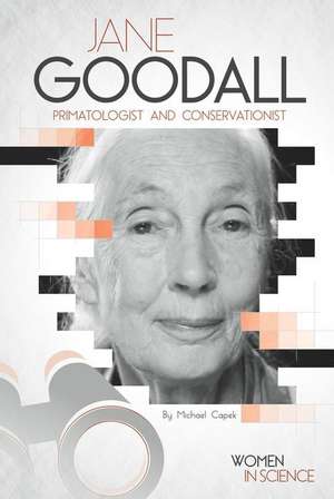 Jane Goodall: Primatologist and Conservationist de Michael Capek