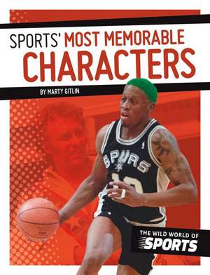 Sports' Most Memorable Characters de Marty Gitlin