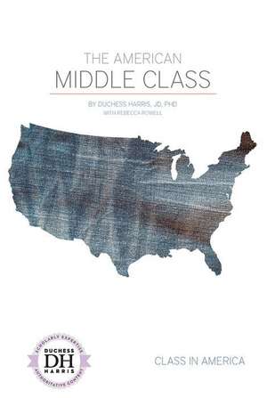 The American Middle Class de Duchess Harris Jd