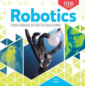 Robotics: From Leonardo Da Vinci to Isaac Asimov de Jessie Alkire