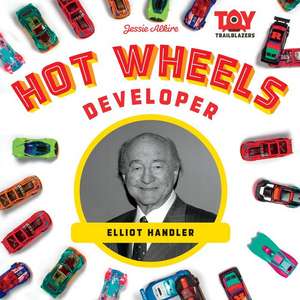 Hot Wheels Developer: Elliot Handler de Jessie Alkire