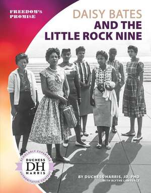 Daisy Bates and the Little Rock Nine de Duchess Harris