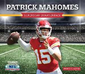 Patrick Mahomes: Superstar Quarterback de Dennis St Sauver