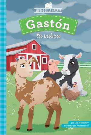 Gastón La Cabra (Gaston the Goat) de Lisa Mullarkey