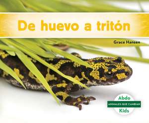 de Huevo a Tritón (Becoming a Newt) de Grace Hansen