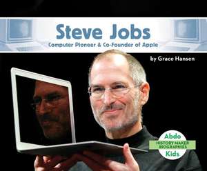 Steve Jobs: Computer Pioneer & Co-Founder of Apple de Grace Hansen