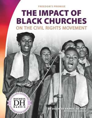 The Impact of Black Churches on the Civil Rights Movement de Duchess Harris