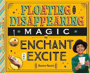 Floating and Disappearing Magic to Enchant and Excite de Jessica Rusick