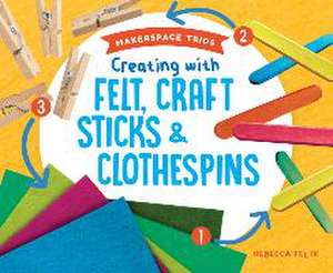 CREATING W/FELT CRAFT STICKS &