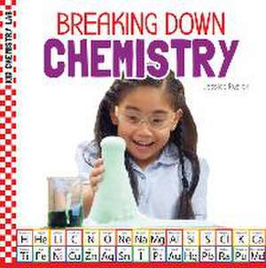 Breaking Down Chemistry de Jessica Rusick