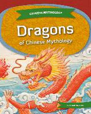 Dragons of Chinese Mythology de Samantha Bell