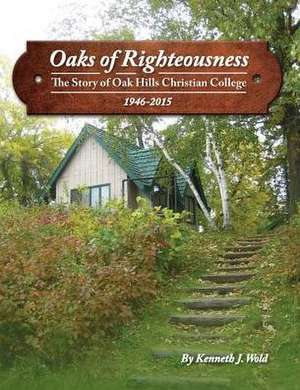 Oaks of Righteousness de Kenneth J Wold