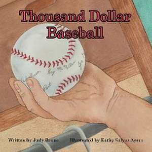 Thousand Dollar Baseball de Judy Bruns