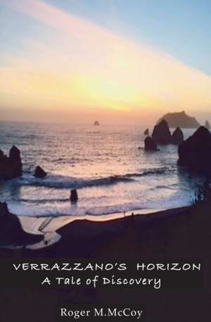 Verrazzano's Horizon de Roger M. McCoy