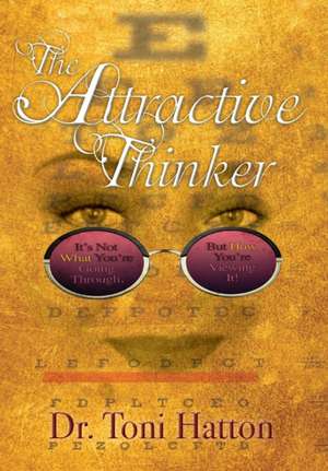 The Attractive Thinker de Toni Hatton