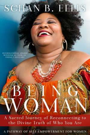 Being Woman: A Sacred Journey of Reconnecting to the Divine Truth of Who You Are de Camille Shuler