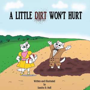 A Little Dirt Won't Hurt de Sandra D. Hall