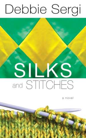 Silks and Stitches de Debbie Sergi